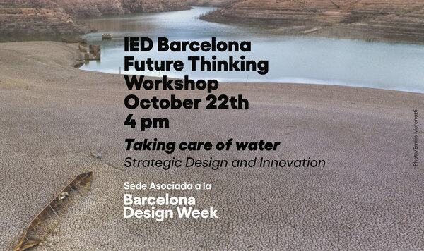 Barcelona Design Week + IED Barcelona Workshop: Taking care of water. Strategic Design and Innovation  